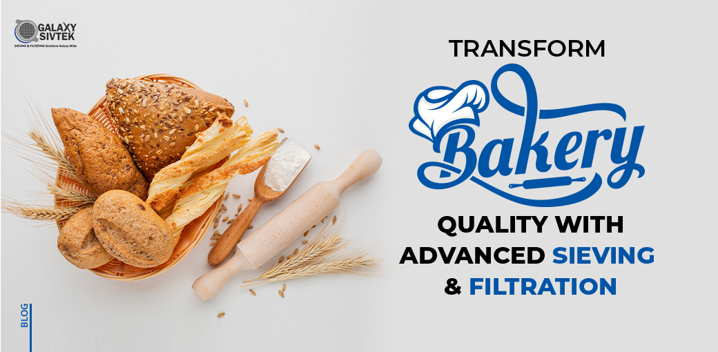 Transform Bakery Quality with Advanced Sieving & Filtration