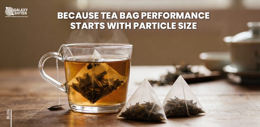 Because Tea Bag Performance Starts with Particle Size
